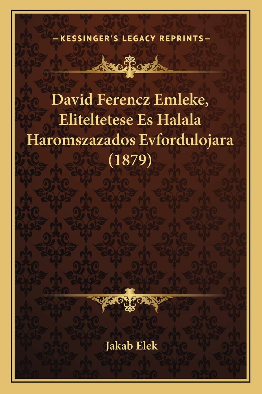 David Ferencz Emleke, Eliteltetese Es Halala Haromszazados Evfordulojara (1879) International