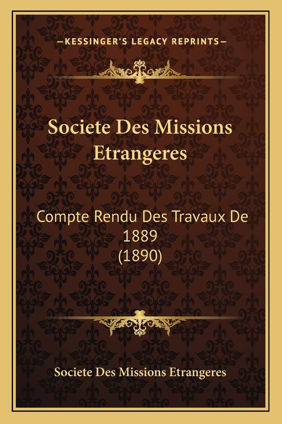 Societe Des Missions Etrangeres: Compte Rendu Des Travaux De 1889 (1890) book