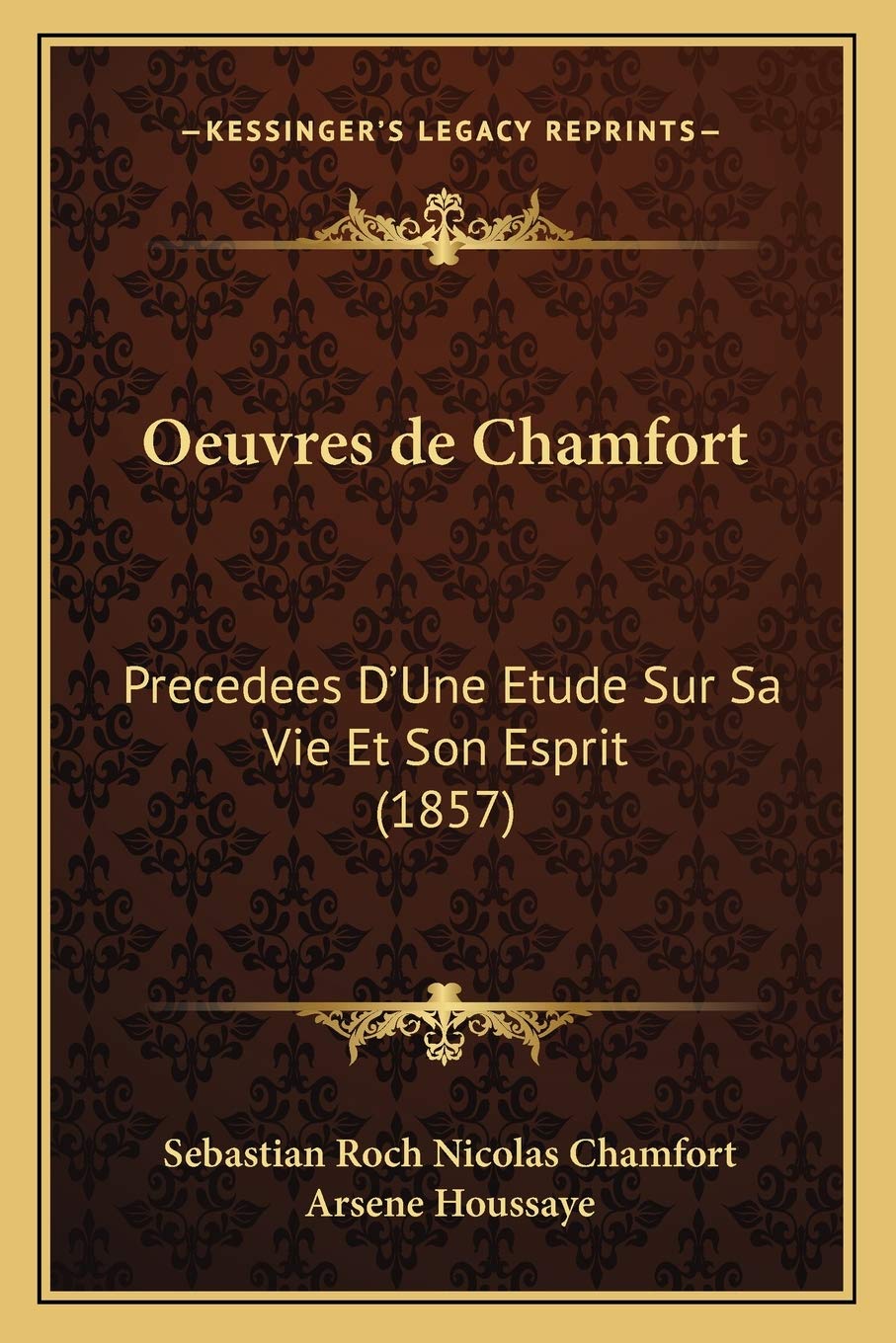 Oeuvres de Chamfort: Precedees D'Une Etude Sur Sa Vie Et Son Esprit (1857) book