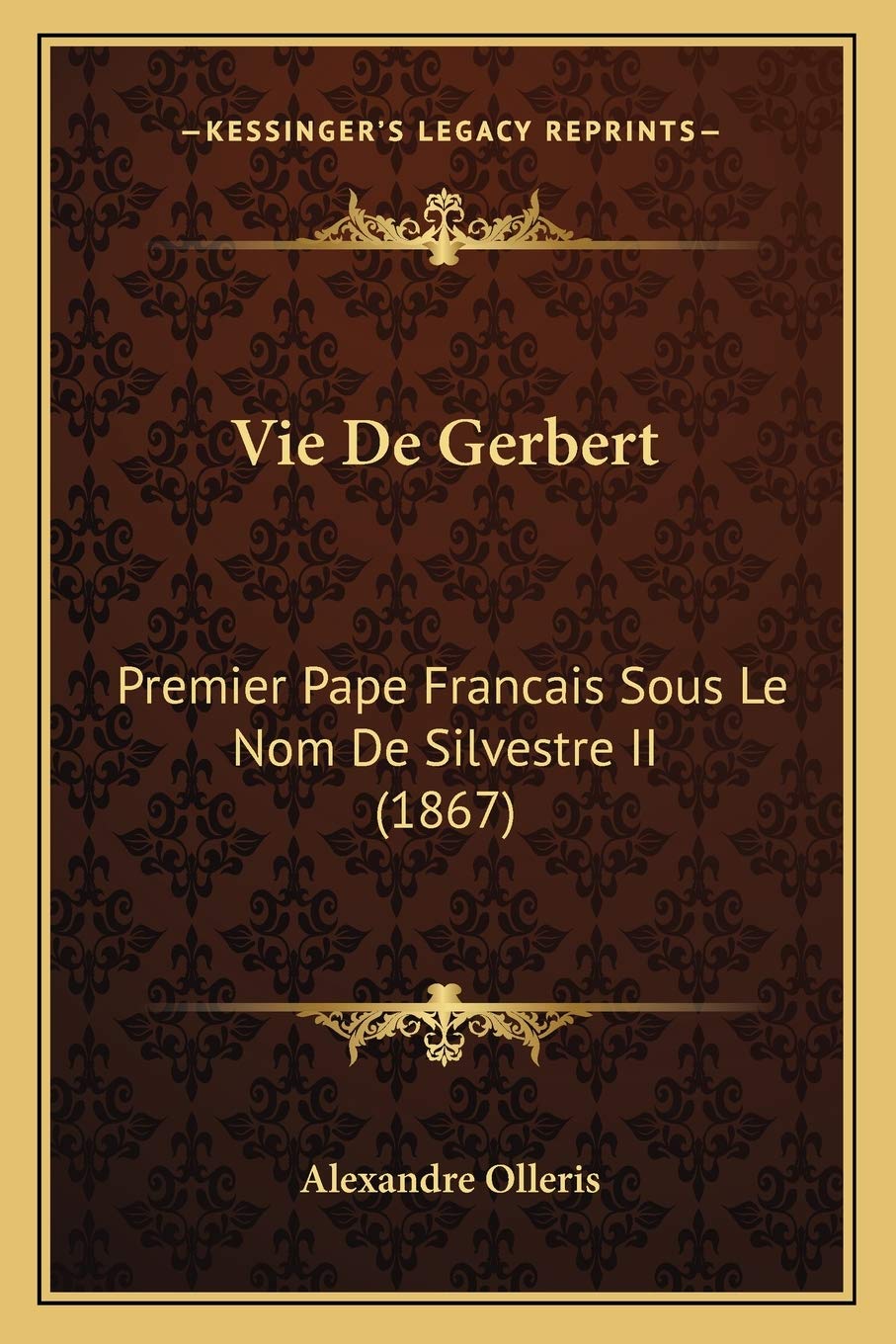 Vie De Gerbert: Premier Pape Francais Sous Le Nom De Silvestre II (1867) book