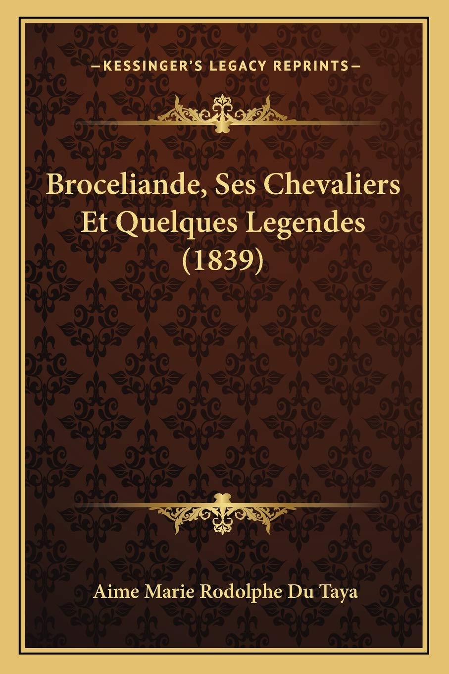 Broceliande, Ses Chevaliers Et Quelques Legendes (1839) book