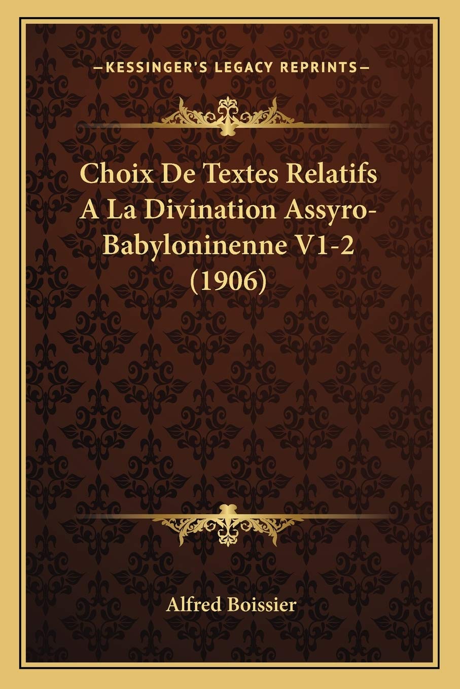 Choix De Textes Relatifs A La Divination Assyro-Babyloninenne V1-2 (1906) book