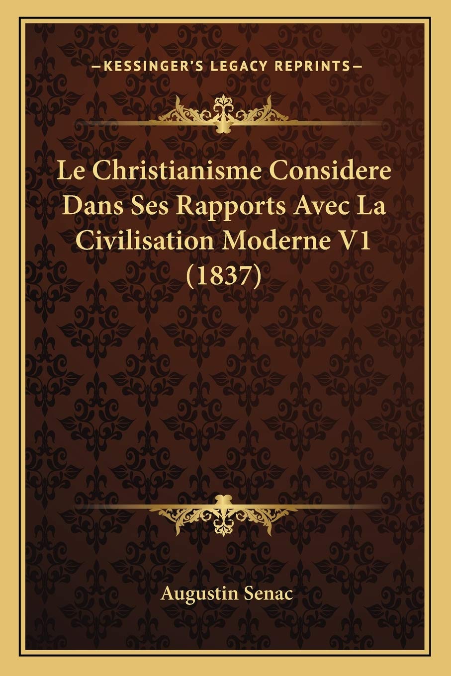 Le Christianisme Considere Dans Ses Rapports Avec La Civilisation Moderne V1 (1837) book
