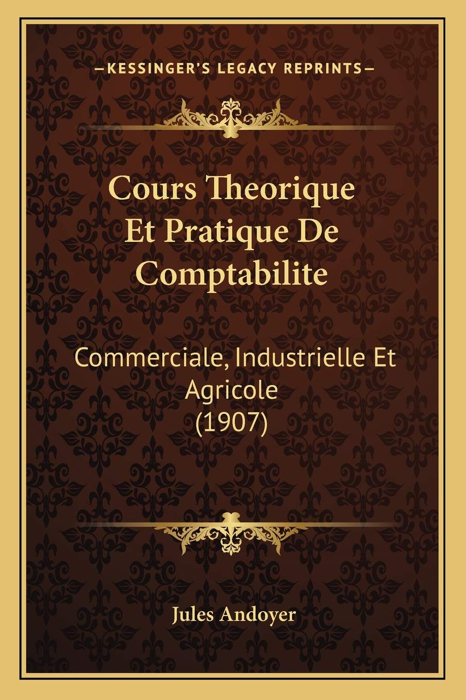 Cours Theorique Et Pratique De Comptabilite: Commerciale, Industrielle Et Agricole (1907) book