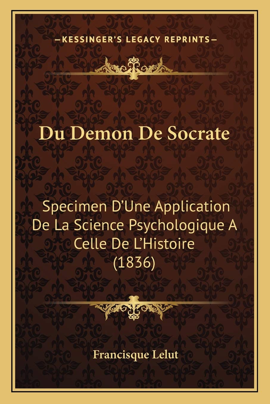 Du Demon De Socrate: Specimen D'Une Application De La Science Psychologique A Celle De L'Histoire (1836) book