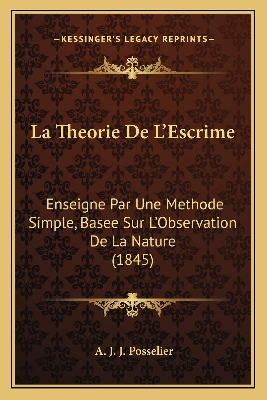 La Theorie De L'Escrime: Enseigne Par Une Methode Simple, Basee Sur L'Observation De La Nature (1845) book