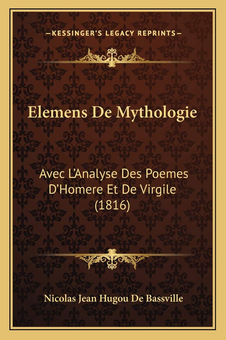 Elemens De Mythologie: Avec L'Analyse Des Poemes D'Homere Et De Virgile (1816) book