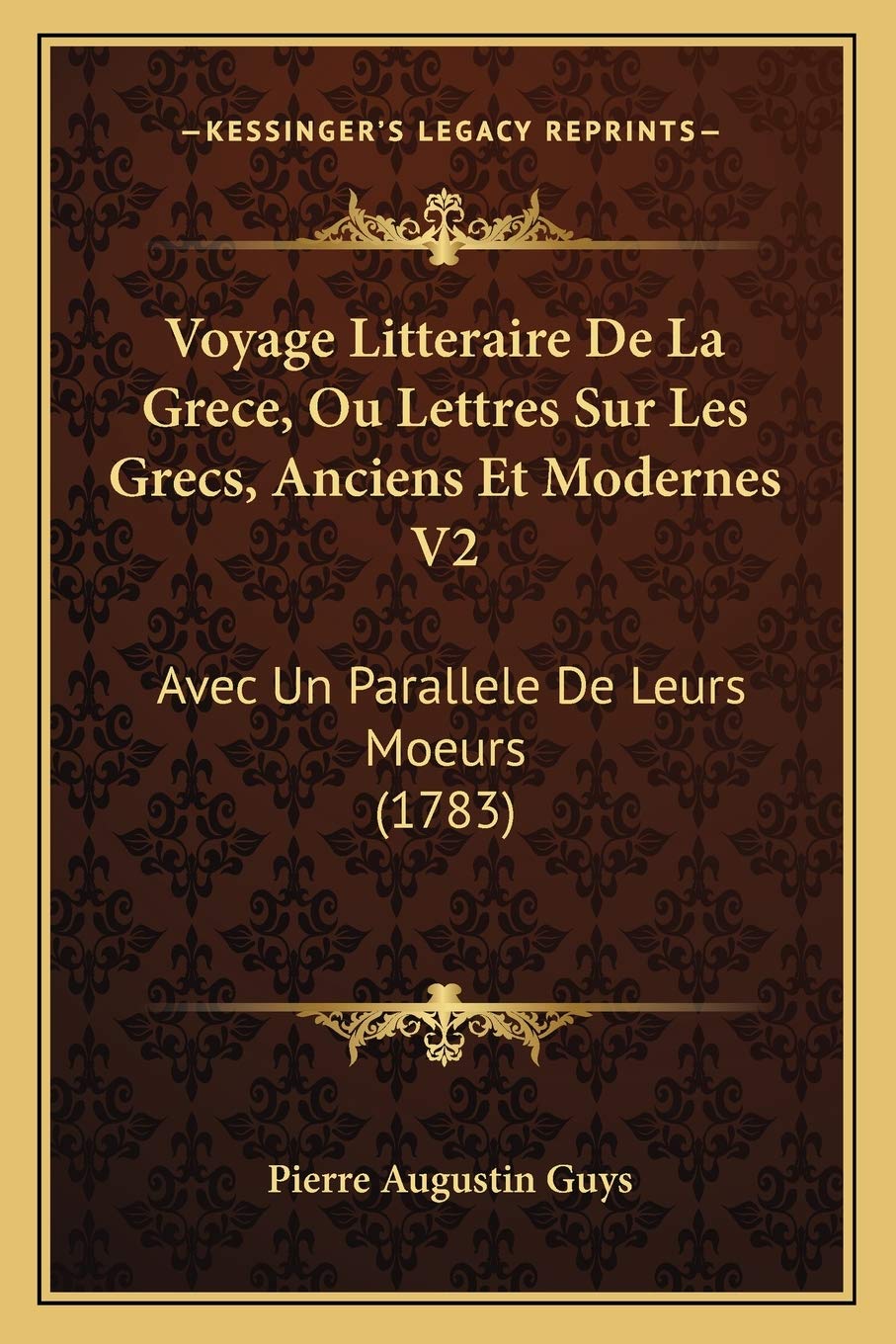 Voyage Litteraire De La Grece, Ou Lettres Sur Les Grecs, Anciens Et Modernes V2: Avec Un Parallele De Leurs Moeurs (1783) book