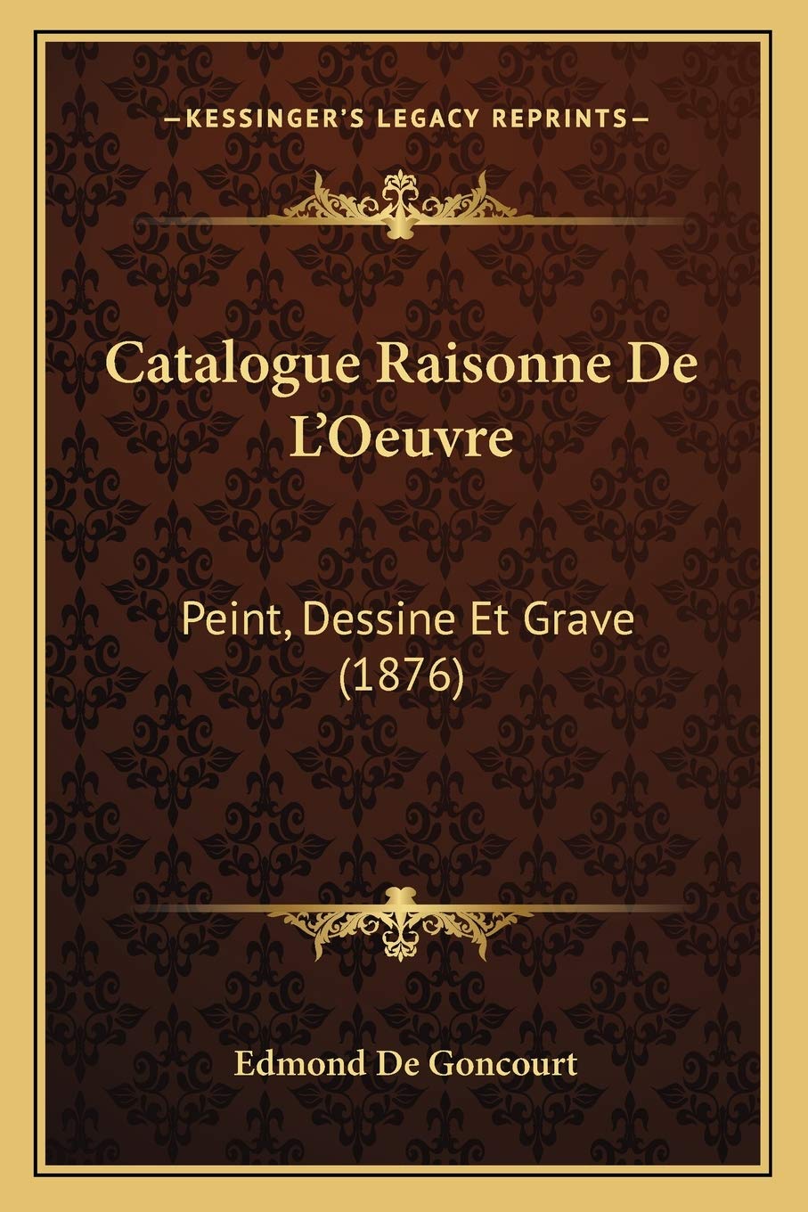 Catalogue Raisonne De L'Oeuvre: Peint, Dessine Et Grave (1876) book