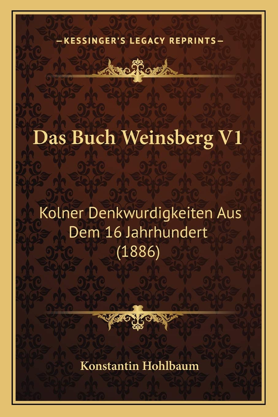 Das Buch Weinsberg V1: Kolner Denkwurdigkeiten Aus Dem 16 Jahrhundert (1886) International