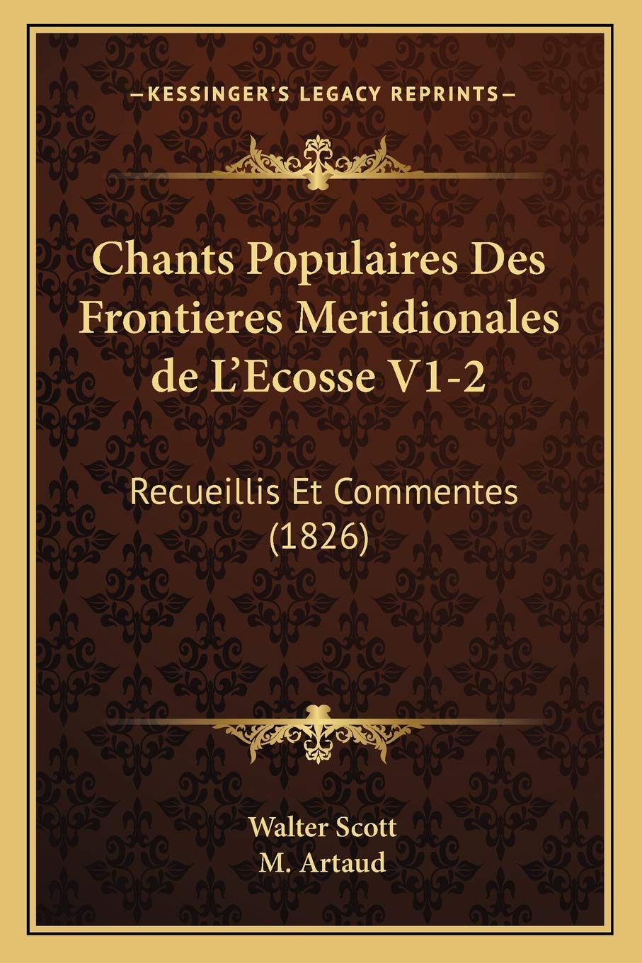 Chants Populaires Des Frontieres Meridionales de L'Ecosse V1-2: Recueillis Et Commentes (1826) Contemporary literature