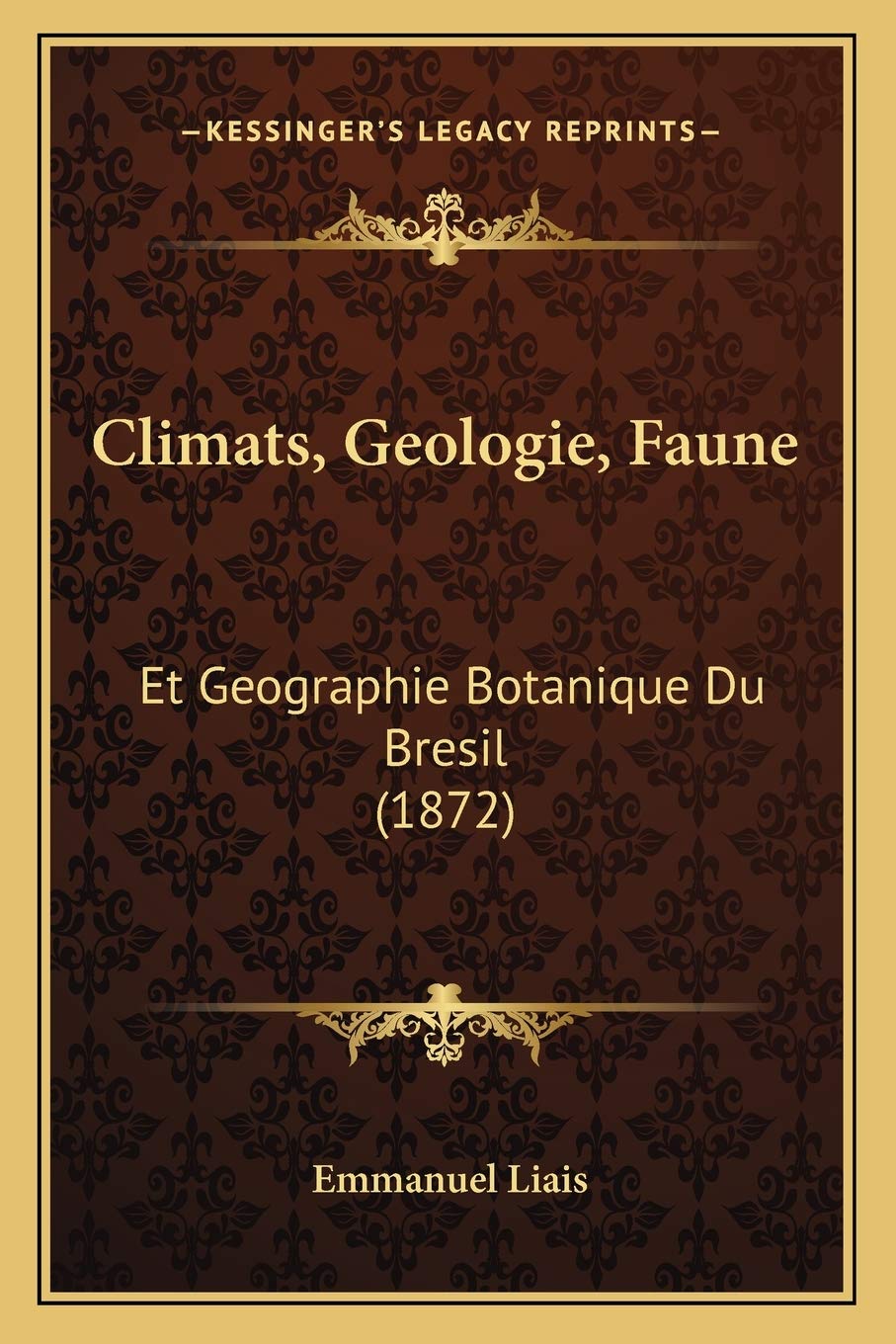 Climats, Geologie, Faune: Et Geographie Botanique Du Bresil (1872) book