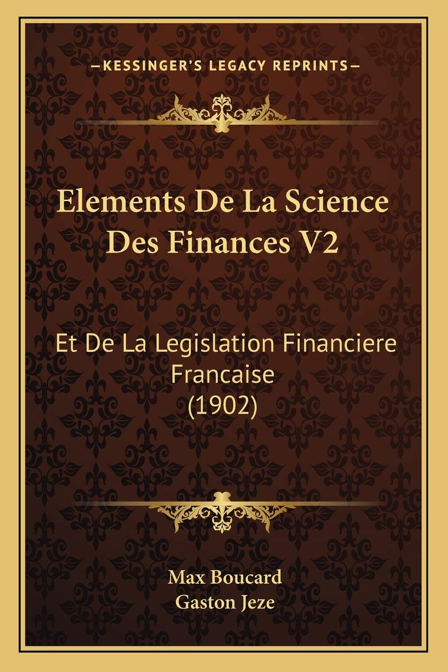 Elements De La Science Des Finances V2: Et De La Legislation Financiere Francaise (1902) book
