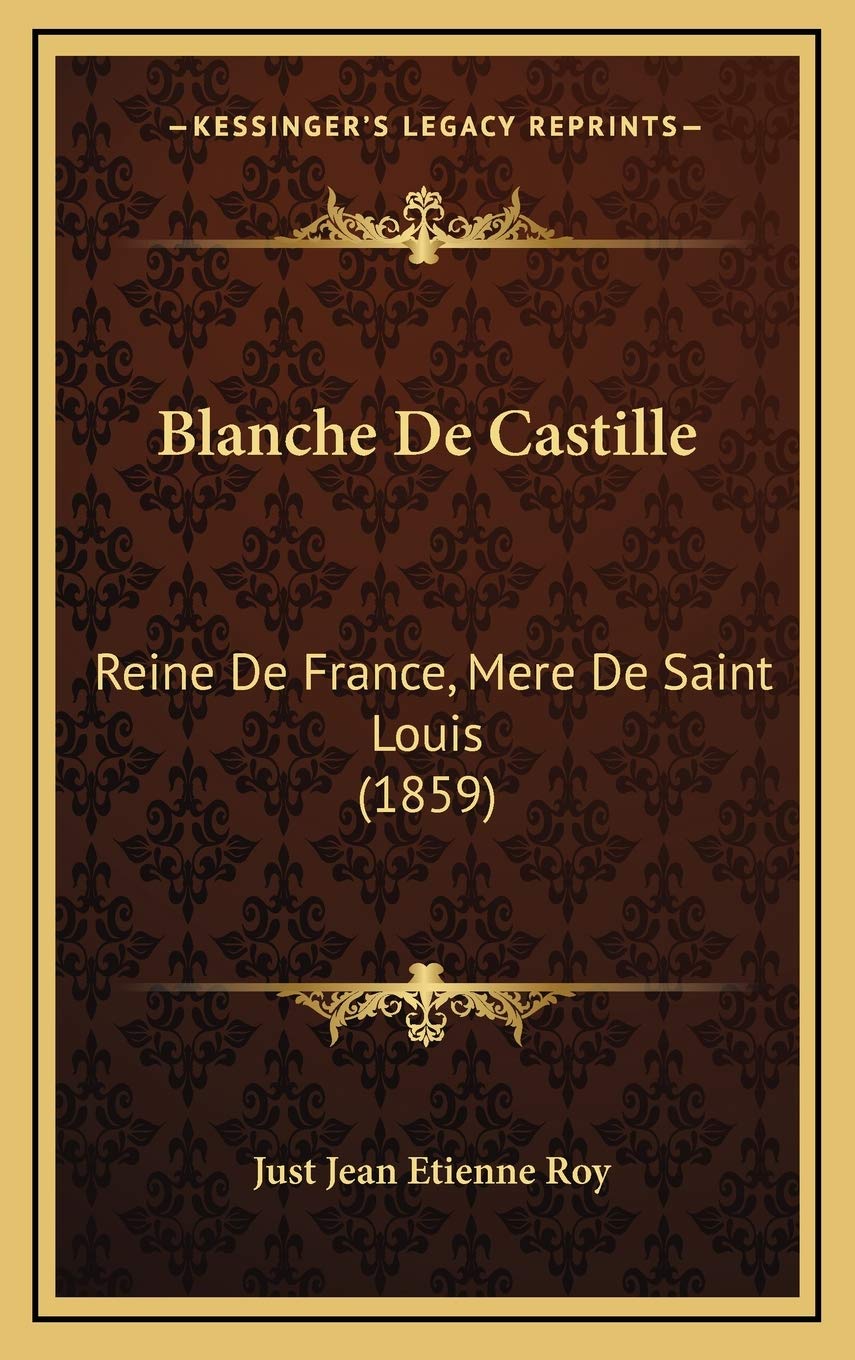 Blanche De Castille: Reine De France, Mere De Saint Louis (1859) Contemporary literature