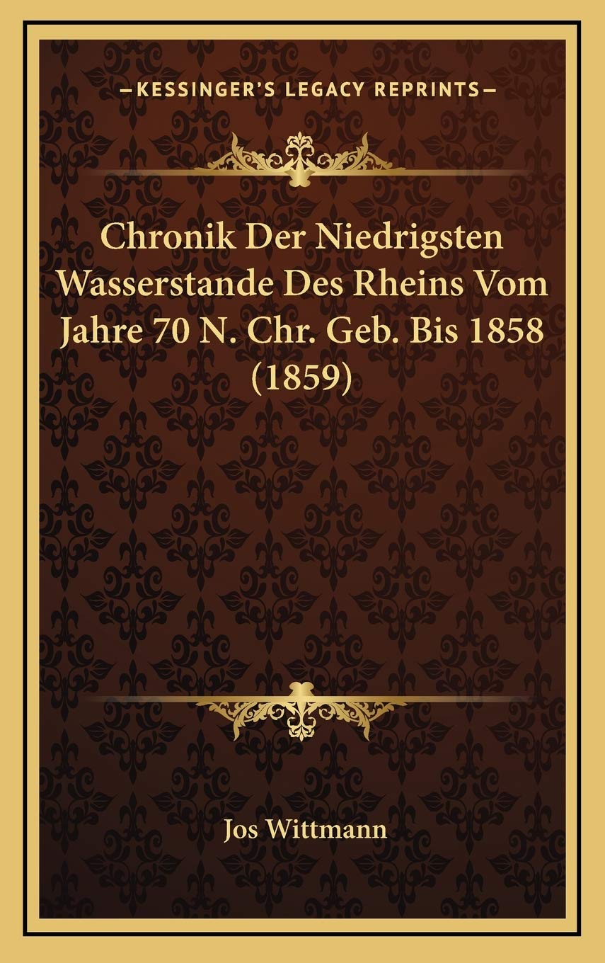 Chronik Der Niedrigsten Wasserstande Des Rheins Vom Jahre 70 N. Chr. Geb. Bis 1858 (1859) Contemporary literature
