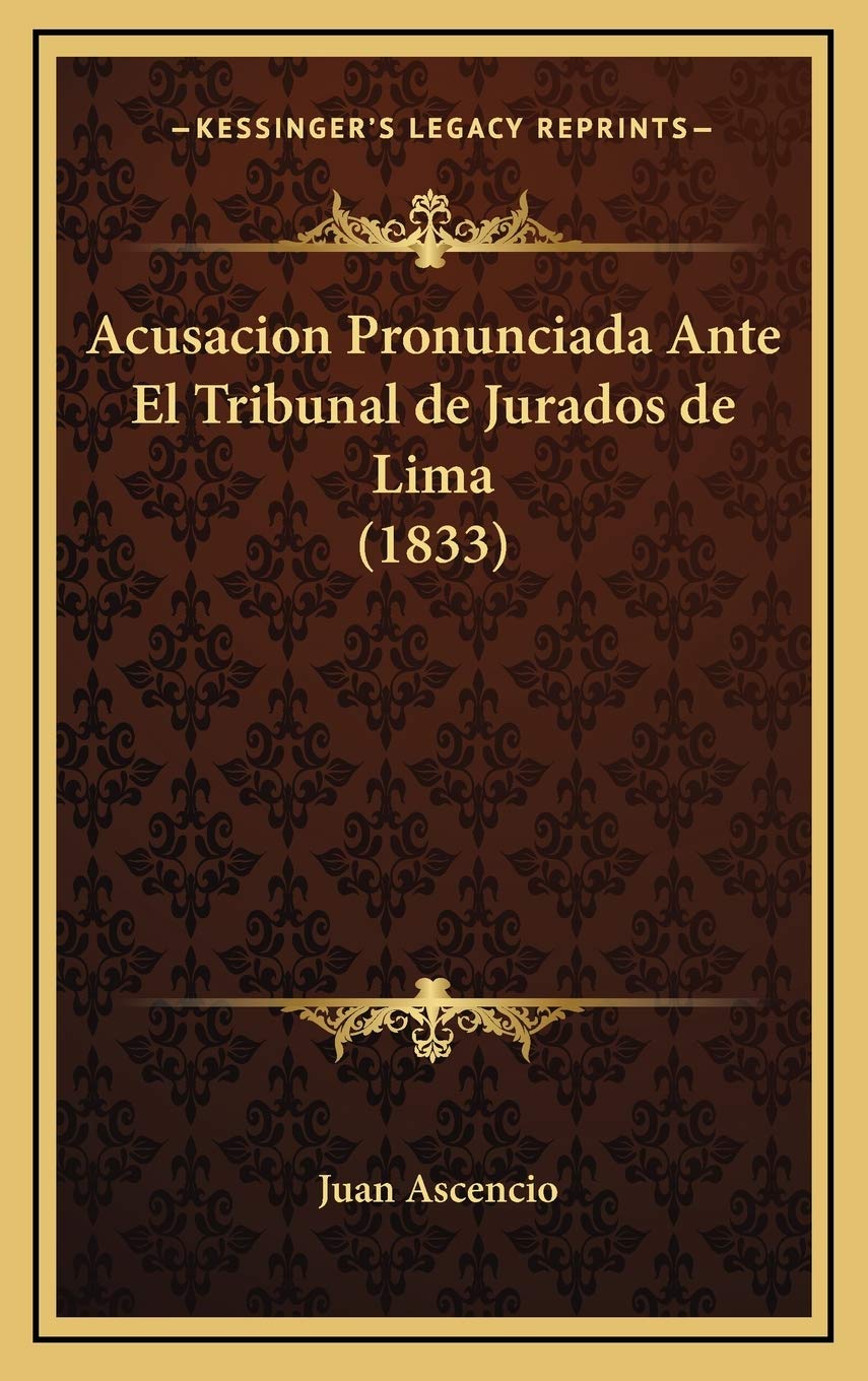 Acusacion Pronunciada Ante El Tribunal de Jurados de Lima (1833) International