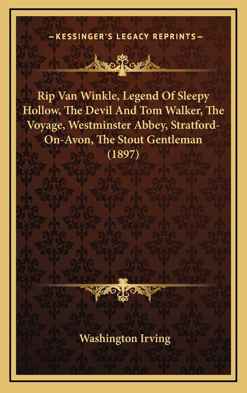 Rip Van Winkle, Legend Of Sleepy Hollow, The Devil And Tom Walker, The Voyage, Westminster Abbey, Stratford-On-Avon, The Stout Gentleman (1897) book