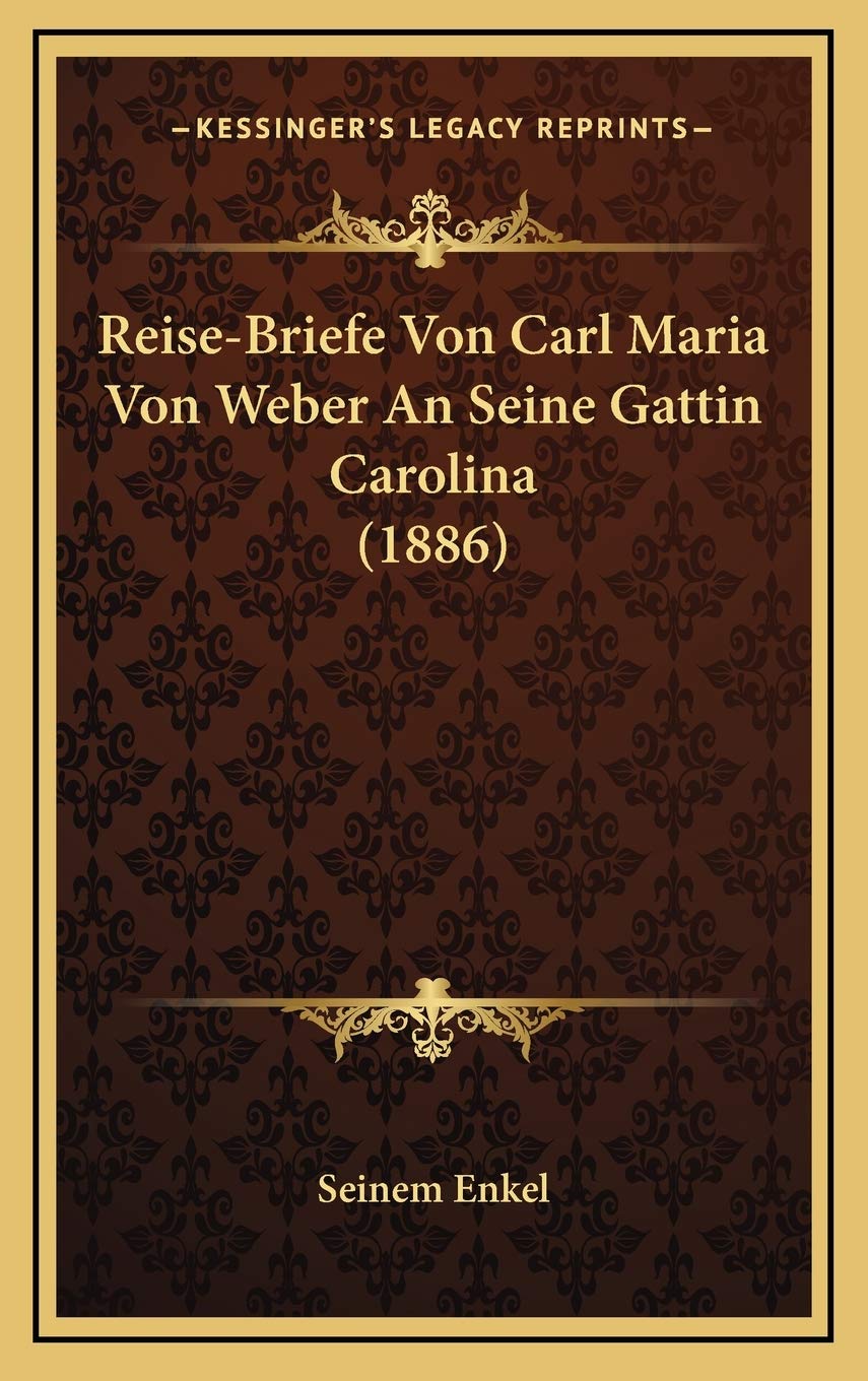 Reise-Briefe Von Carl Maria Von Weber An Seine Gattin Carolina (1886) Contemporary literature