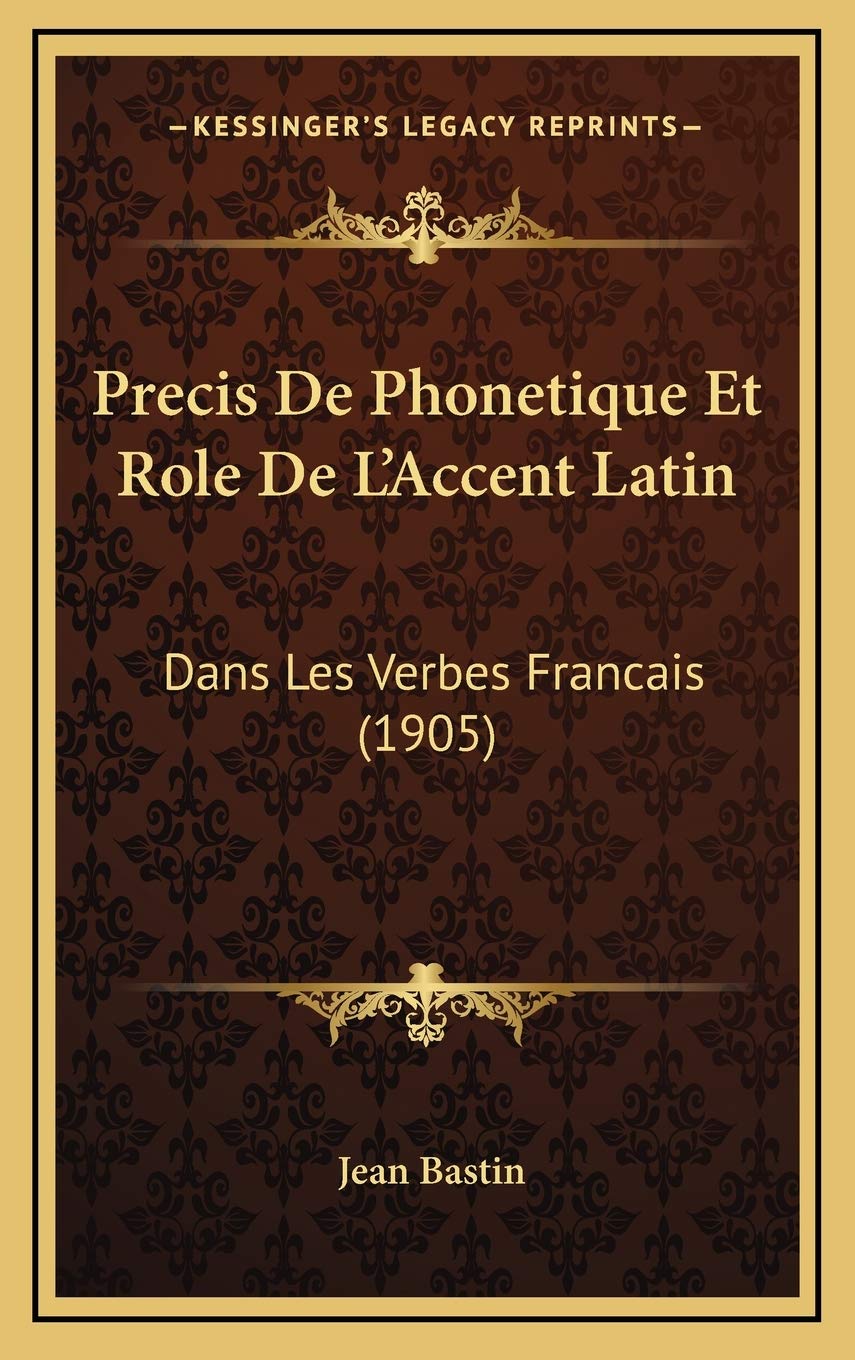 Precis De Phonetique Et Role De L'Accent Latin: Dans Les Verbes Francais (1905) Contemporary literature