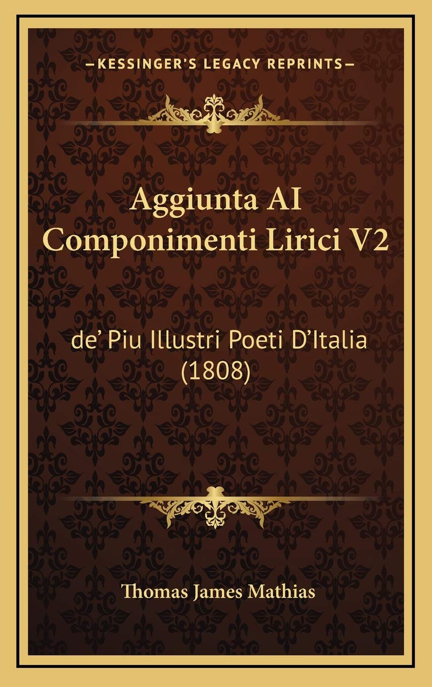 Aggiunta AI Componimenti Lirici V2: de' Piu Illustri Poeti D'Italia (1808) Contemporary literature