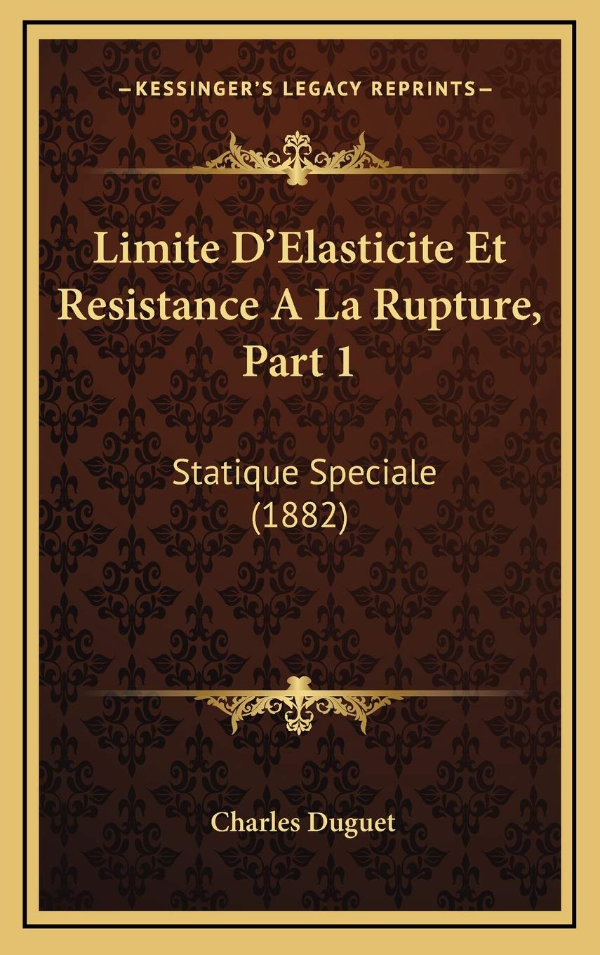 Limite D'Elasticite Et Resistance A La Rupture, Part 1: Statique Speciale (1882) Contemporary literature