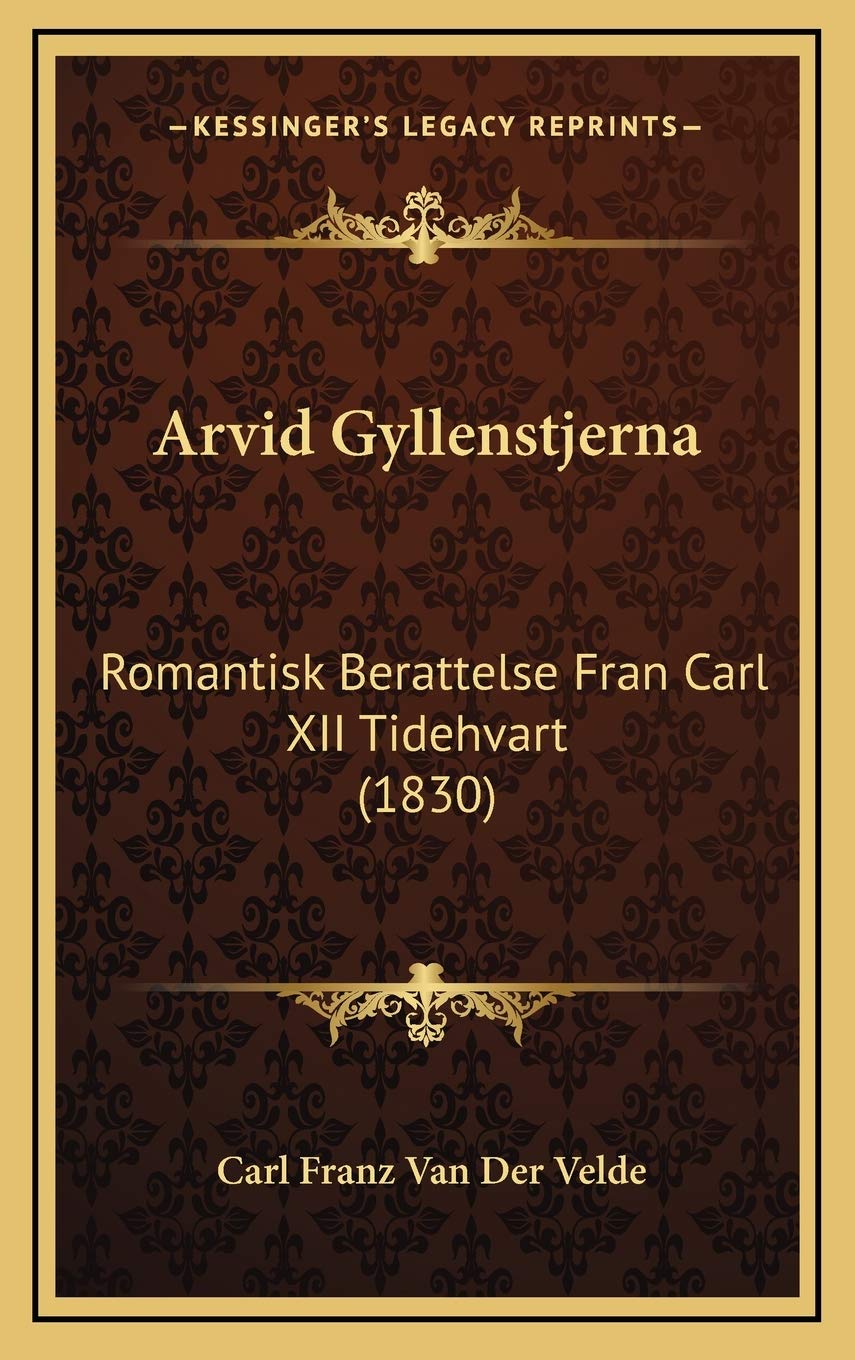 Arvid Gyllenstjerna: Romantisk Berattelse Fran Carl XII Tidehvart (1830) Contemporary literature
