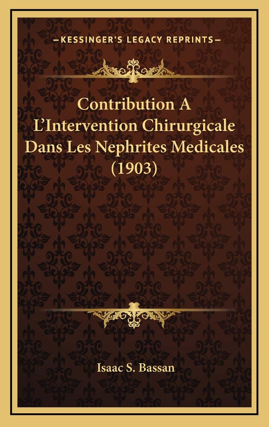 Contribution A L'Intervention Chirurgicale Dans Les Nephrites Medicales (1903) Contemporary literature