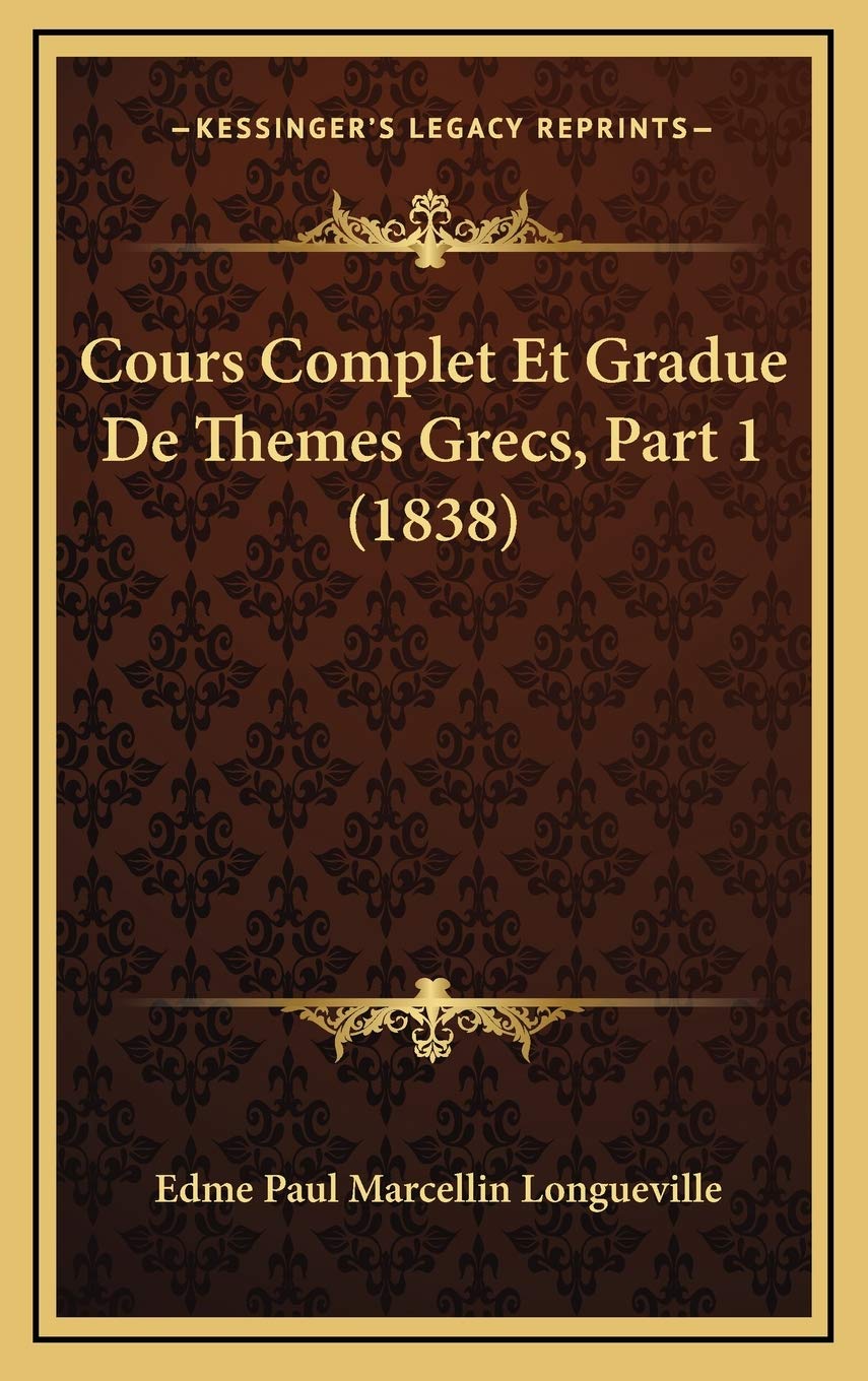 Cours Complet Et Gradue De Themes Grecs, Part 1 (1838) Contemporary literature