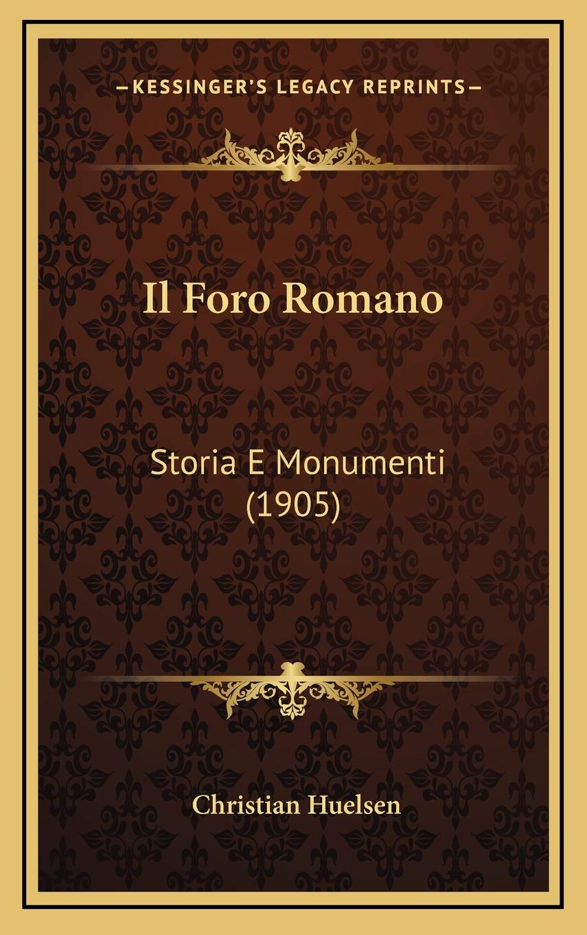 Il Foro Romano: Storia E Monumenti (1905) Contemporary literature
