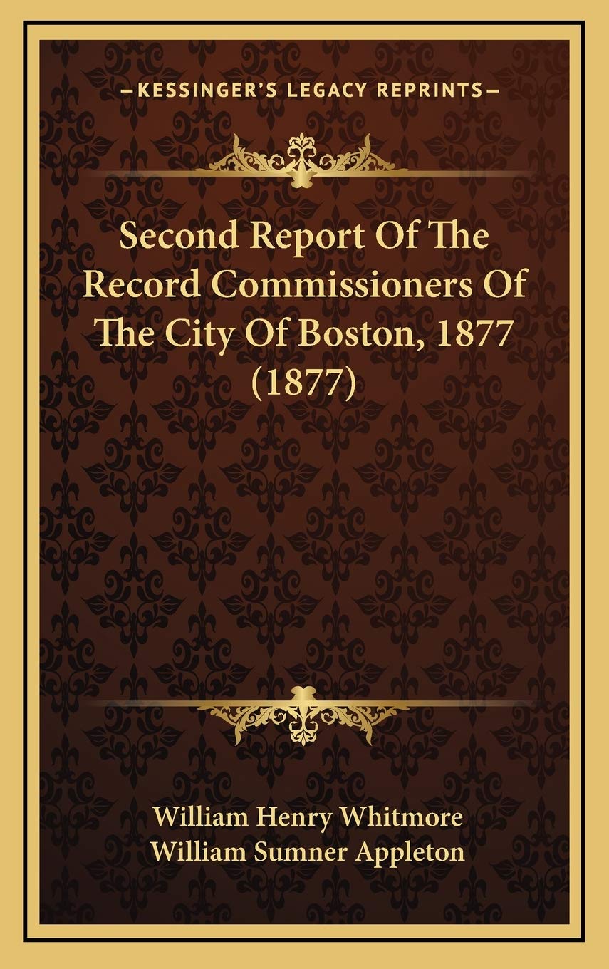 Second Report Of The Record Commissioners Of The City Of Boston, 1877 (1877) Contemporary literature