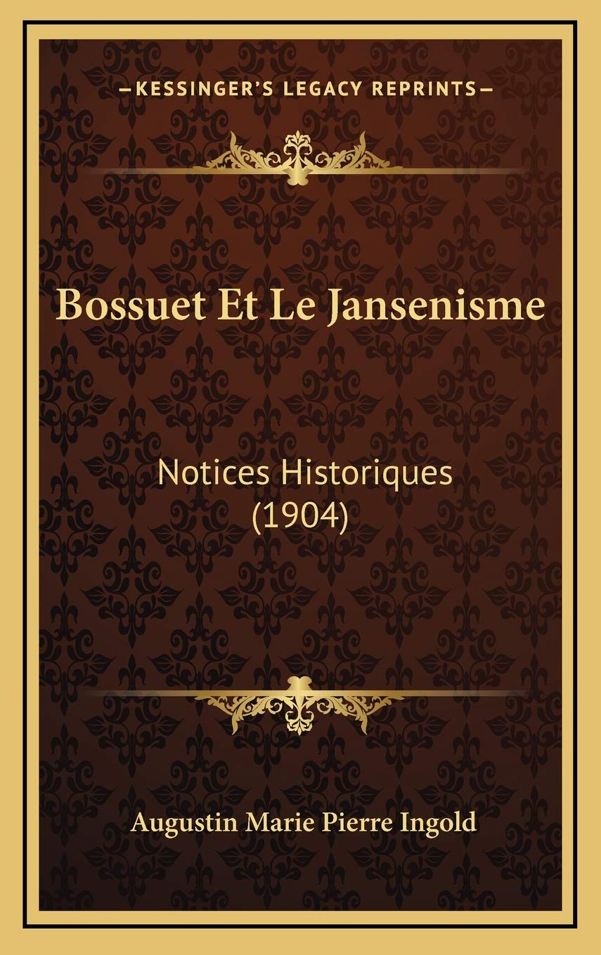 Bossuet Et Le Jansenisme: Notices Historiques (1904) Contemporary literature