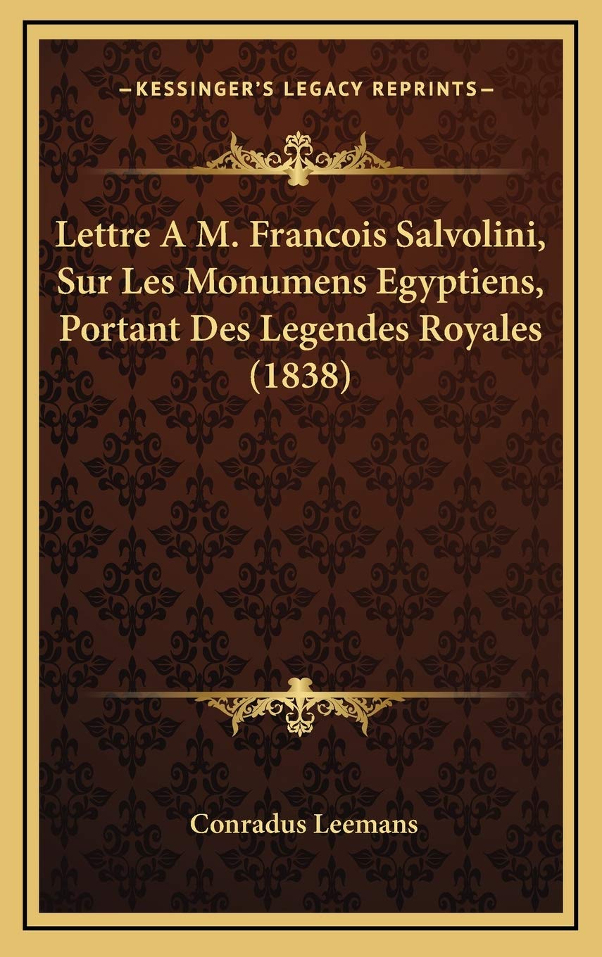 Lettre A M. Francois Salvolini, Sur Les Monumens Egyptiens, Portant Des Legendes Royales (1838) Contemporary literature