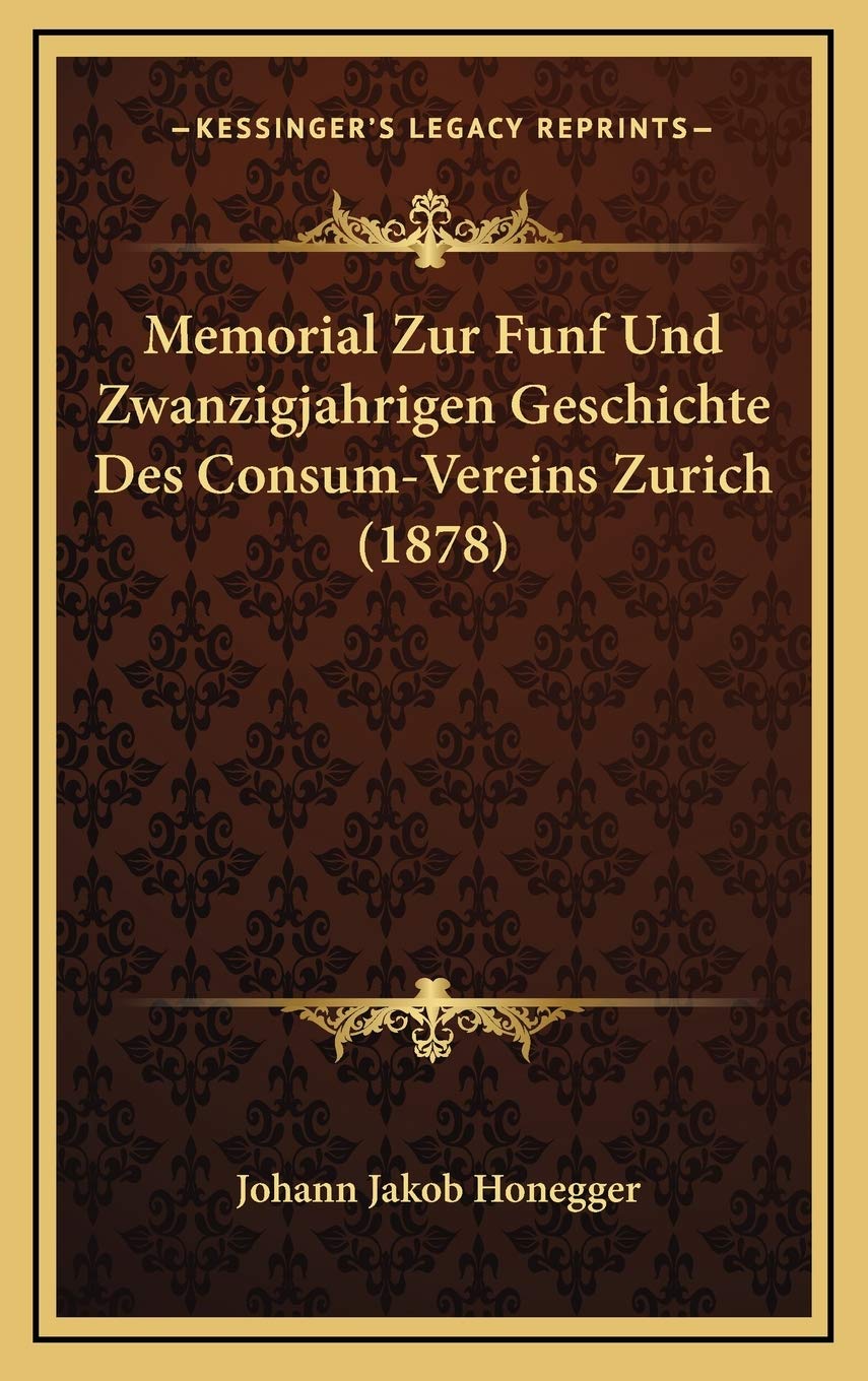 Memorial Zur Funf Und Zwanzigjahrigen Geschichte Des Consum-Vereins Zurich (1878) Contemporary literature Books