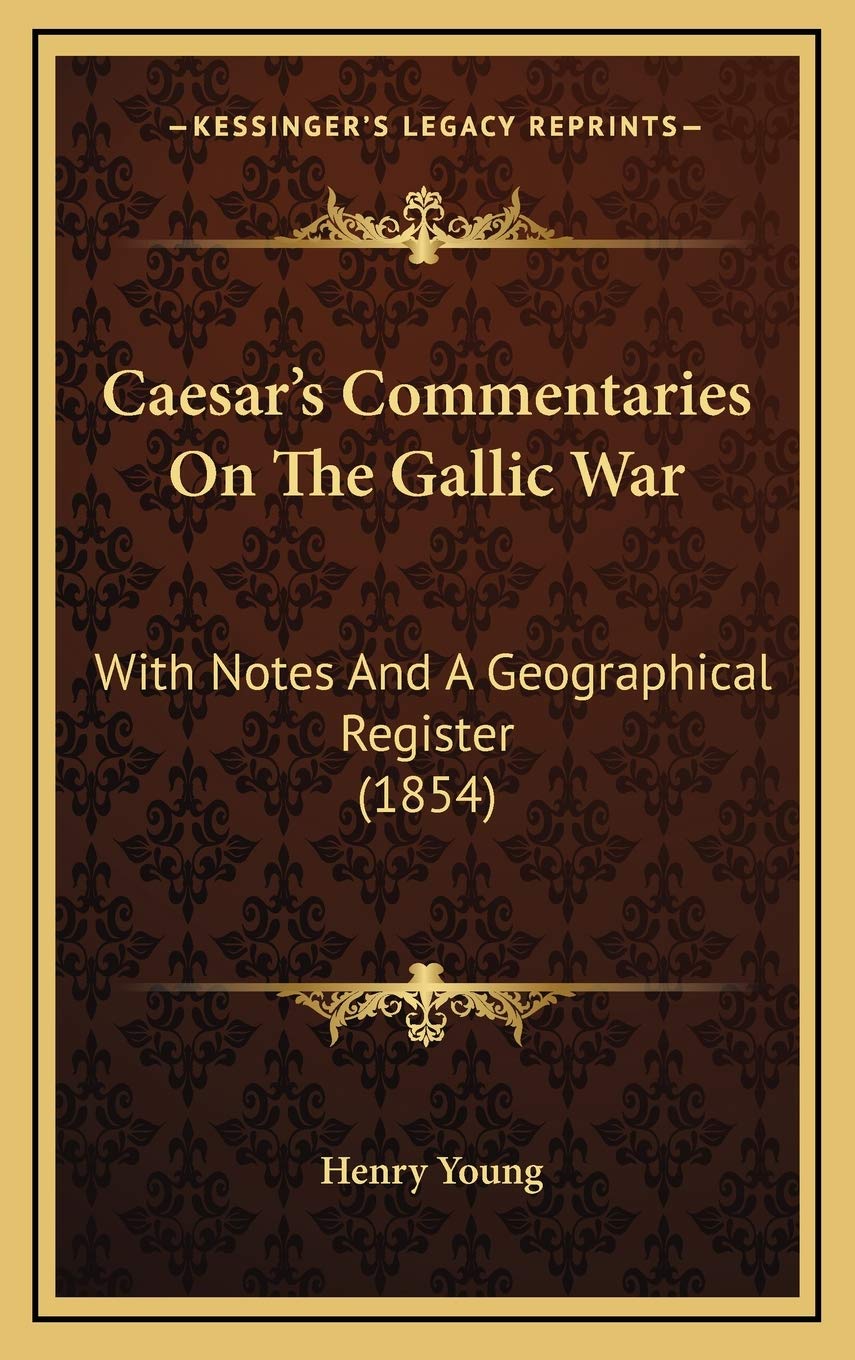 Caesar's Commentaries On The Gallic War: With Notes And A Geographical Register (1854) Contemporary literature