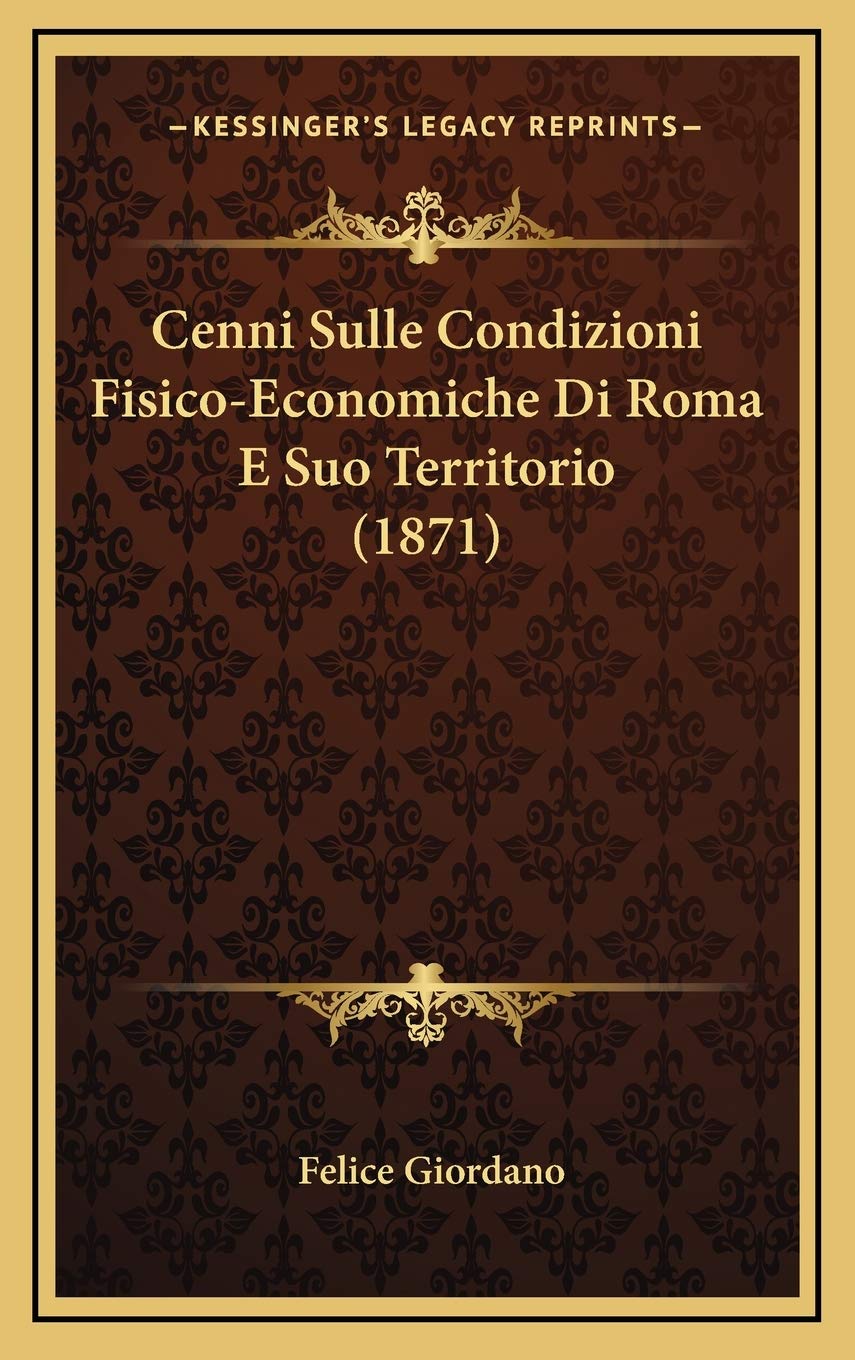Cenni Sulle Condizioni Fisico-Economiche Di Roma E Suo Territorio (1871) Contemporary literature
