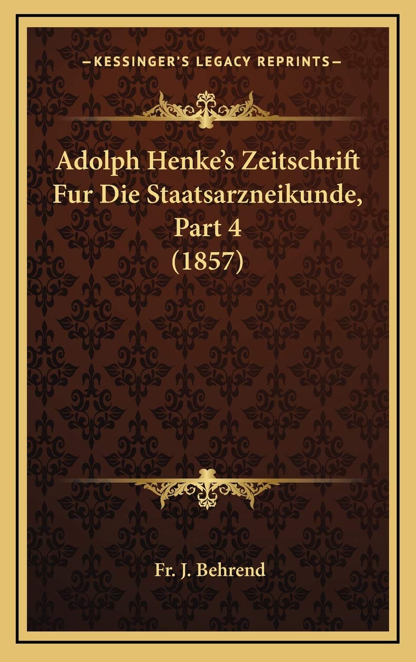 Adolph Henke's Zeitschrift Fur Die Staatsarzneikunde, Part 4 (1857) Contemporary literature