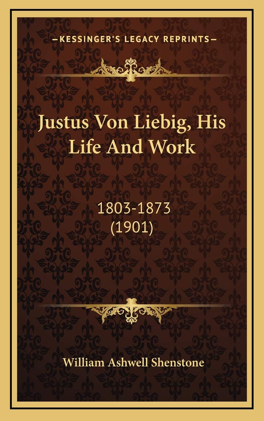 Justus Von Liebig, His Life And Work: 1803-1873 (1901) Contemporary literature