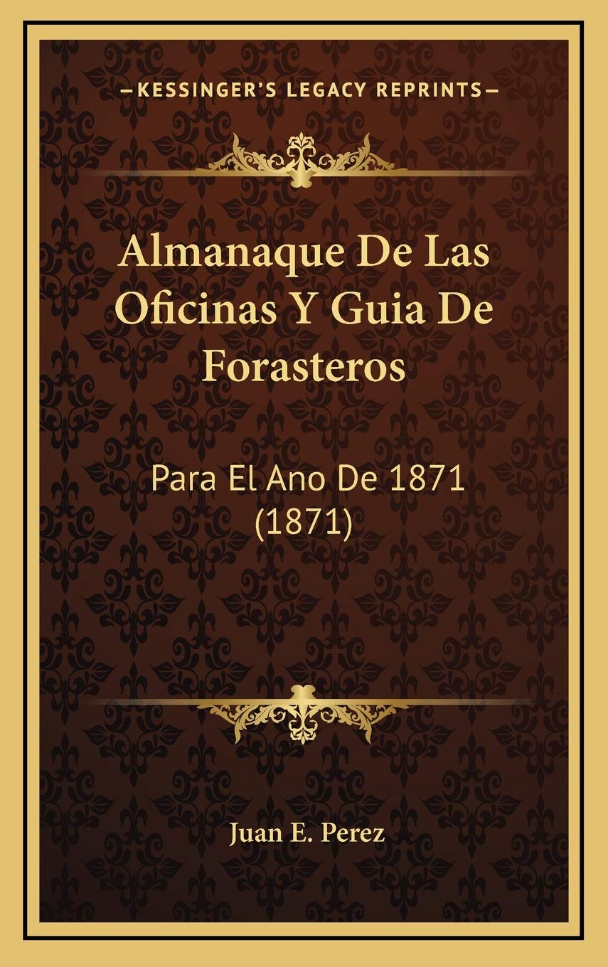 Almanaque De Las Oficinas Y Guia De Forasteros: Para El Ano De 1871 (1871) Contemporary literature