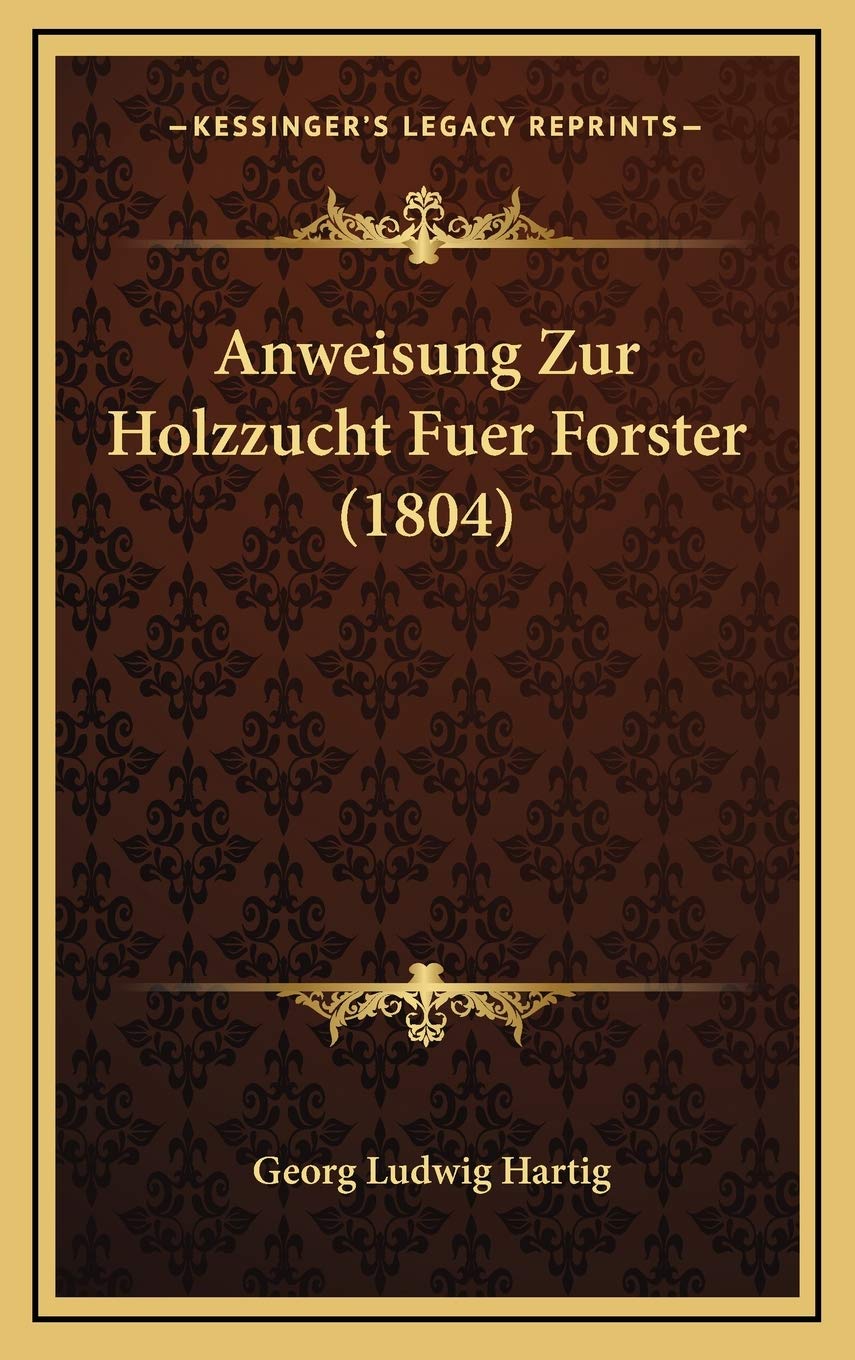 Anweisung Zur Holzzucht Fuer Forster (1804) International