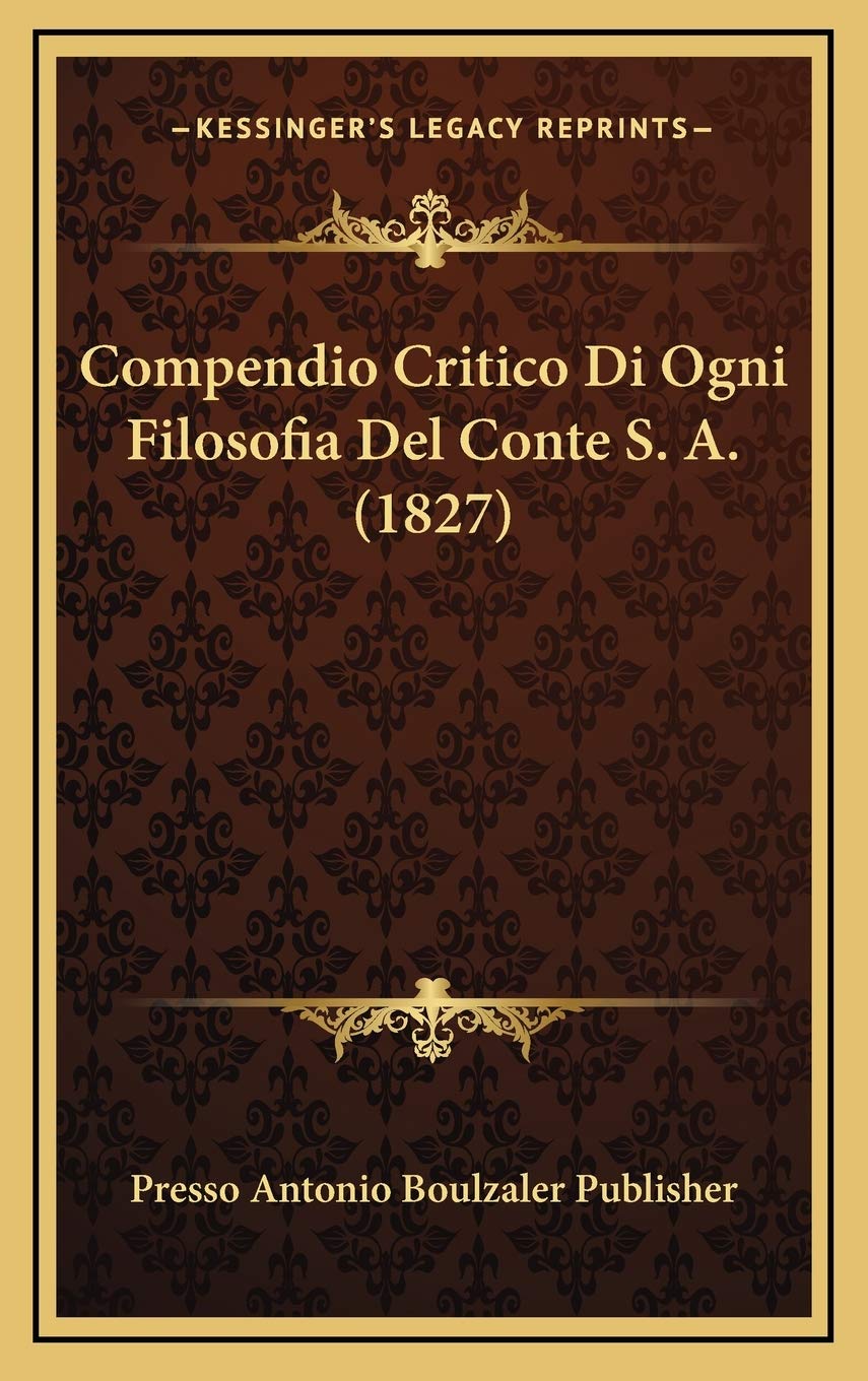 Compendio Critico Di Ogni Filosofia Del Conte S. A. (1827) Contemporary literature