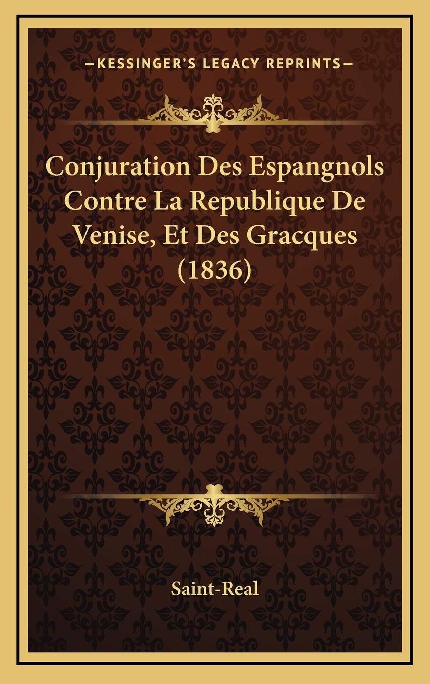Conjuration Des Espangnols Contre La Republique De Venise, Et Des Gracques (1836) Contemporary literature