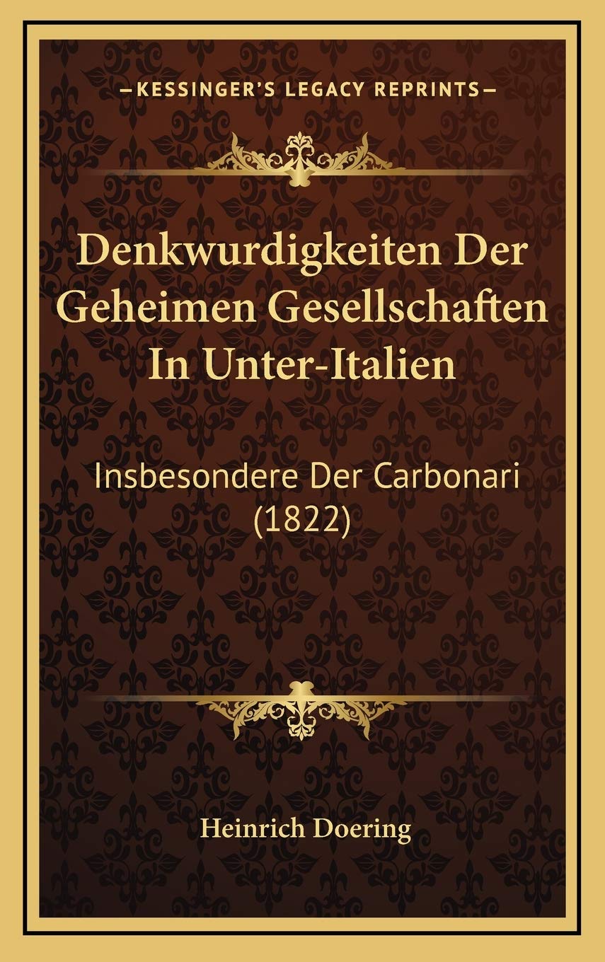 Denkwurdigkeiten Der Geheimen Gesellschaften In Unter-Italien: Insbesondere Der Carbonari (1822) Contemporary literature Books