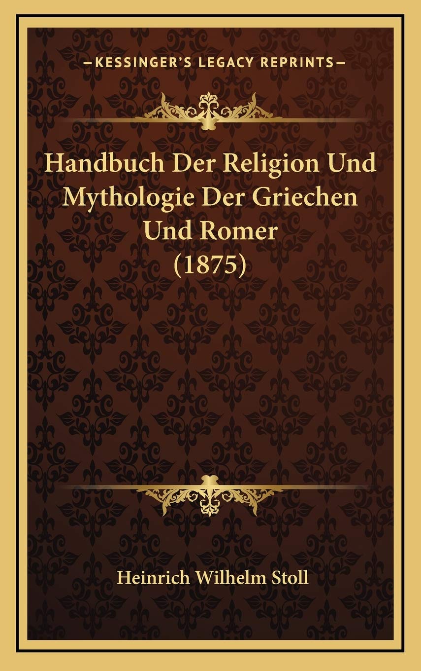 Handbuch Der Religion Und Mythologie Der Griechen Und Romer (1875) Contemporary literature