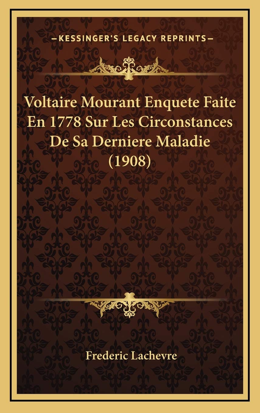 Voltaire Mourant Enquete Faite En 1778 Sur Les Circonstances De Sa Derniere Maladie (1908) Contemporary literature