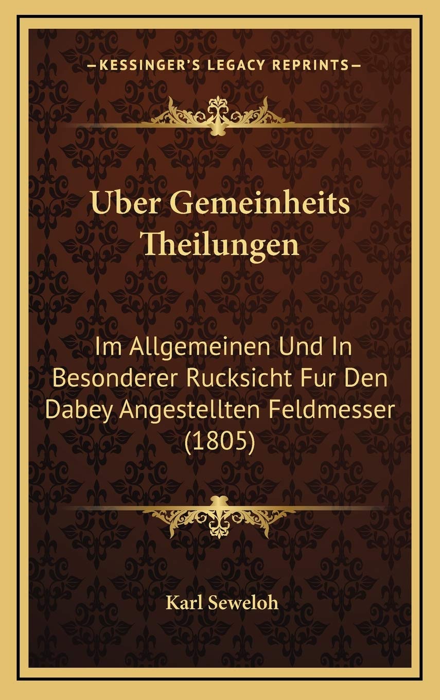 Uber Gemeinheits Theilungen: Im Allgemeinen Und In Besonderer Rucksicht Fur Den Dabey Angestellten Feldmesser (1805) Contemporary literature