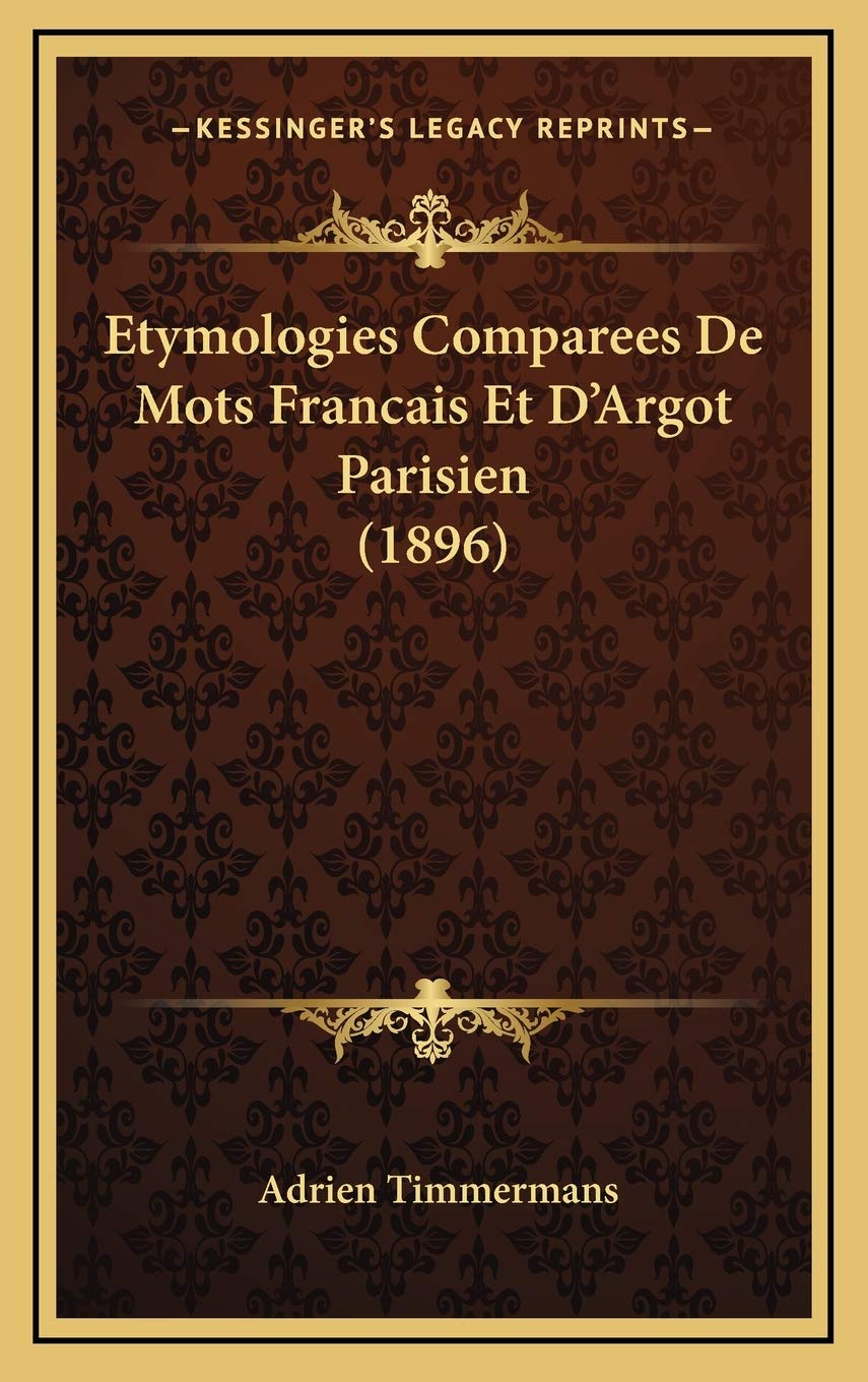 Etymologies Comparees De Mots Francais Et D'Argot Parisien (1896) Contemporary literature