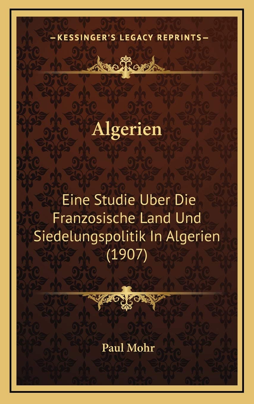 Algerien: Eine Studie Uber Die Franzosische Land Und Siedelungspolitik In Algerien (1907) Contemporary literature