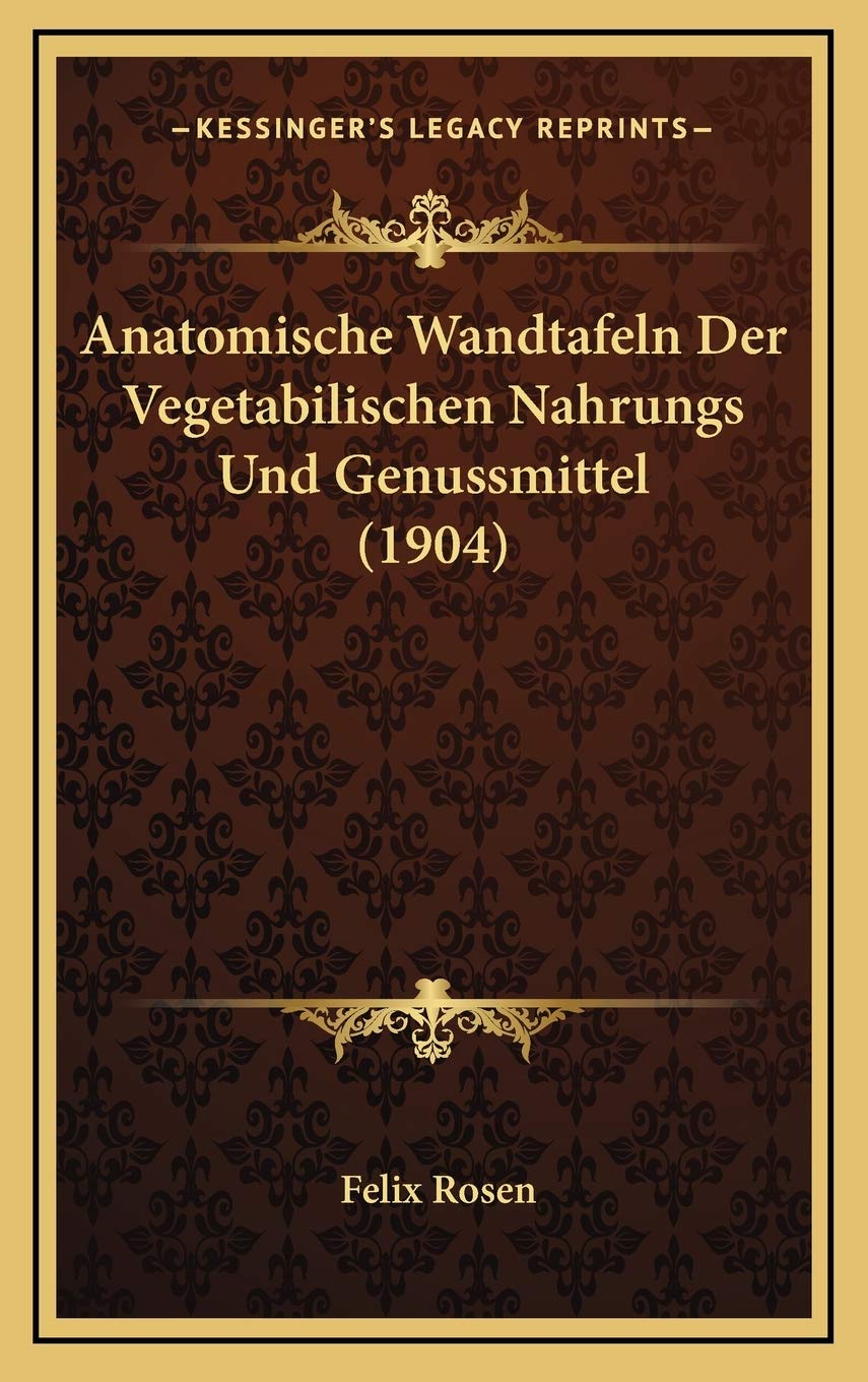 Anatomische Wandtafeln Der Vegetabilischen Nahrungs Und Genussmittel (1904) Contemporary literature