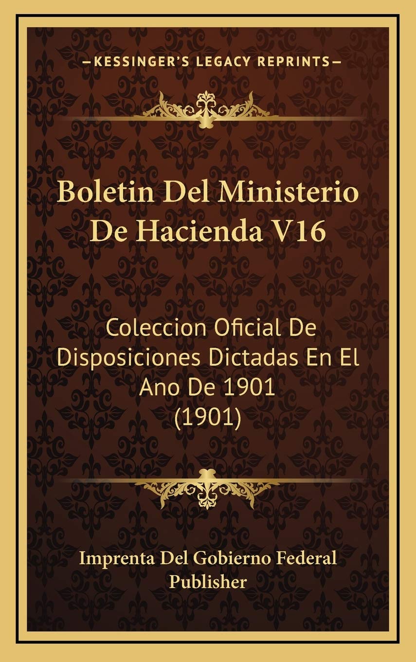 Boletin Del Ministerio De Hacienda V16: Coleccion Oficial De Disposiciones Dictadas En El Ano De 1901 (1901) Contemporary literature Books