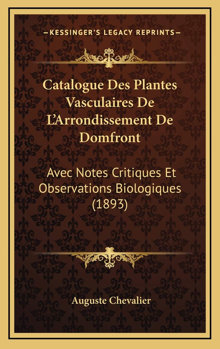 Catalogue Des Plantes Vasculaires De L'Arrondissement De Domfront: Avec Notes Critiques Et Observations Biologiques (1893) Contemporary literature